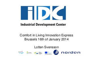 Comfort in Living Innovation Express
Brussels 16th of January 2014
Lotten Svensson

 