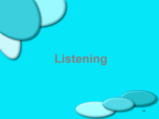 17
Listening
 