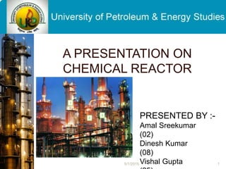 A PRESENTATION ON
CHEMICAL REACTOR
PRESENTED BY
Chandramani Manish
5/1/2015 1
 