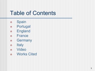 Table of Contents Spain Portugal England France Germany Italy Video Works Cited 