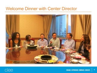 Welcome Dinner with Center Director
6
 