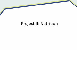 Project II: Nutrition
 