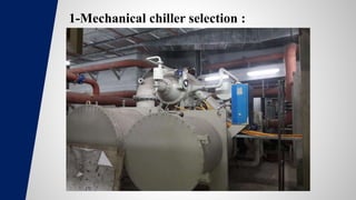 1-Mechanical chiller selection :
 