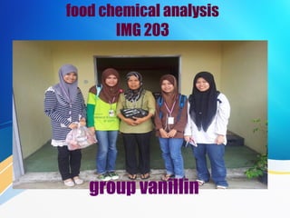 food chemical analysis
       IMG 203




   group vanillin
 