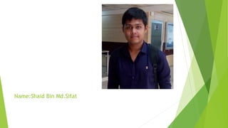 Name:Shaid Bin Md.Sifat
 