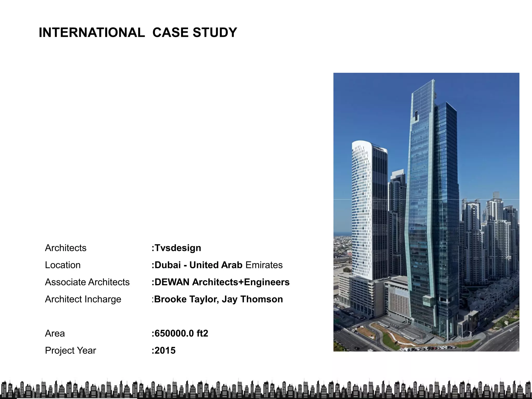 INTERNATIONAL CASE STUDY
Architects :Tvsdesign
Location :Dubai - United Arab Emirates
Associate Architects :DEWAN Architects+Engineers
Architect Incharge :Brooke Taylor, Jay ThomsonArchitect Incharge :Brooke Taylor, Jay Thomson
Area :650000.0 ft2
Project Year :2015
 