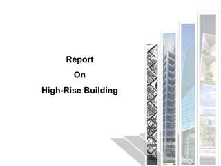 Report
On
High-Rise Building
 