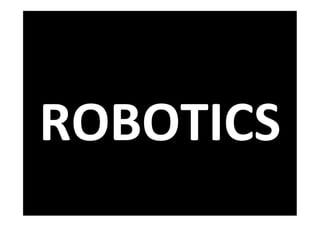 ROBOTICS	
  
 