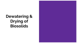 Dewatering &
Drying of
Biosolids
 