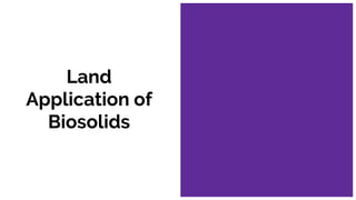 Land
Application of
Biosolids
 