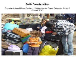 Serbia Forced evictions Forced eviction of Roma   families, 15 Vojvodjanska Street, Belgrade, Serbia, 7 October 2010. 