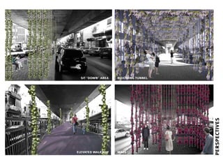 PERSPECTIVES
SIT “DOWN” AREA
ELEVATED WALKWAY MAZE
BLOOMING TUNNEL
 