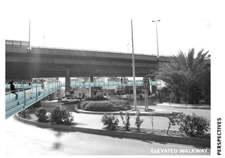 PERSPECTIVES
ELEVATED WALKWAY
 
