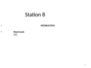 33
Station 8
• INTERACTIVE
• Ward Cards
[10]
 