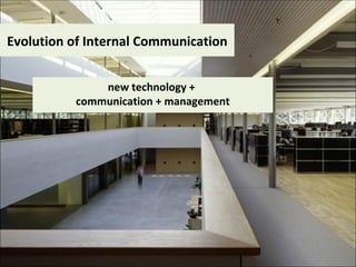 Evolution of Internal Communication new technology +  communication + management 