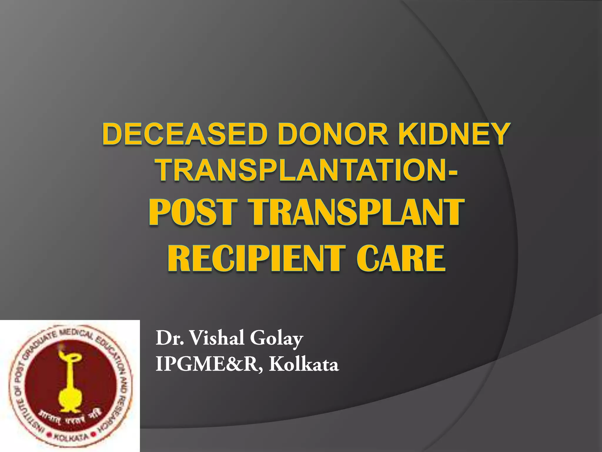 Deceased donor kidney transplantation-Recipient care. | PPTX