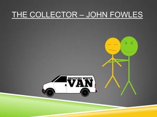 THE COLLECTOR – JOHN FOWLES
 