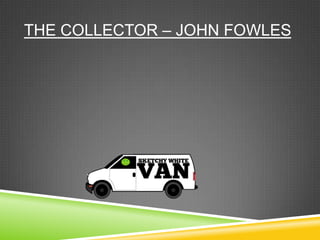 THE COLLECTOR – JOHN FOWLES
 