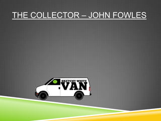 THE COLLECTOR – JOHN FOWLES
 