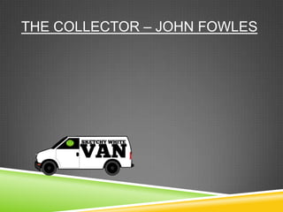 THE COLLECTOR – JOHN FOWLES
 