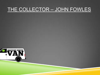 THE COLLECTOR – JOHN FOWLES
 