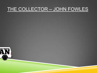 THE COLLECTOR – JOHN FOWLES
 