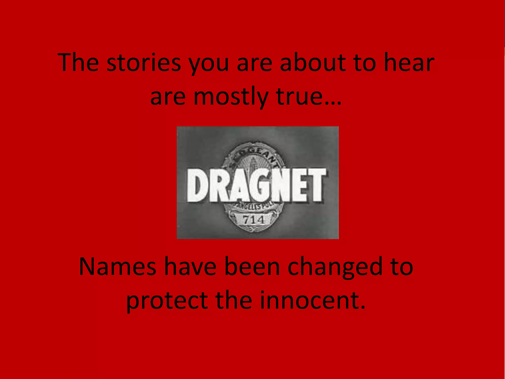 10
CrossCountry Confidential1/6/2016
The stories you are about to hear
are mostly true…
Names have been changed to
protect the innocent.
 