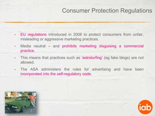 Rules are written by industry and administered / enforced by the independent Advertising Standards Authority (ASA).The UK advertising self-regulation system