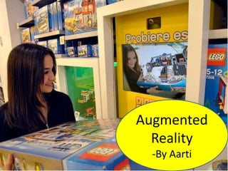 Augmented
Reality
-By Aarti

 