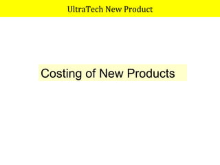 UltraTech New Product Costing of New Products 