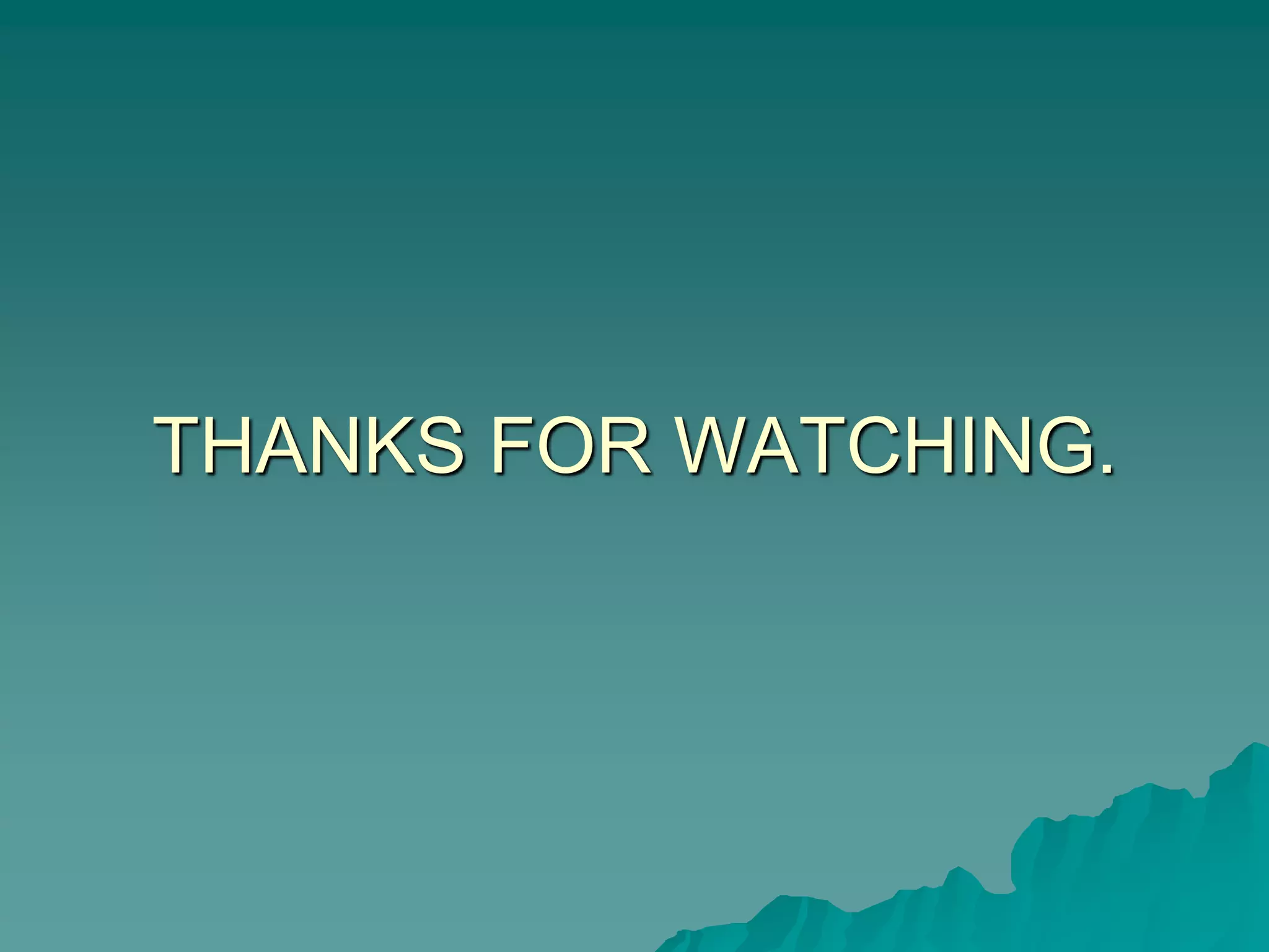 THANKS FOR WATCHING.
 
