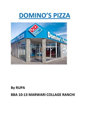DOMINO’S PIZZA




By RUPA
BBA 10-13 MARWARI COLLAGE RANCHI
 