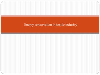 Energy conservation in textile industry
 