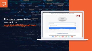 Place your screenshot here
For more presentation
contact us
raginijain0208@gmail.com
 