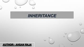 INHERITANCE
AUTHOR:- AHSAN RAJA
 