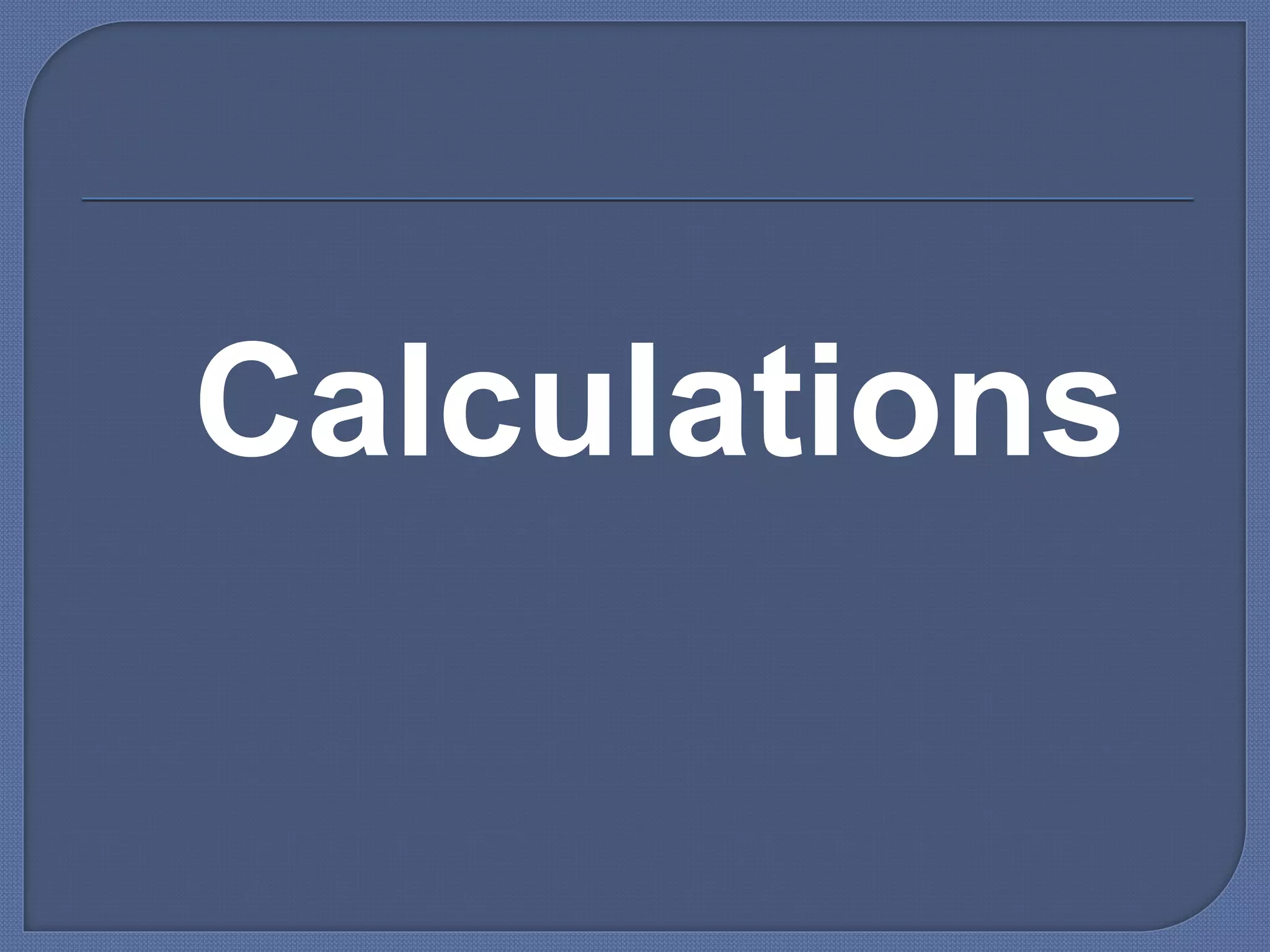 Calculations
 