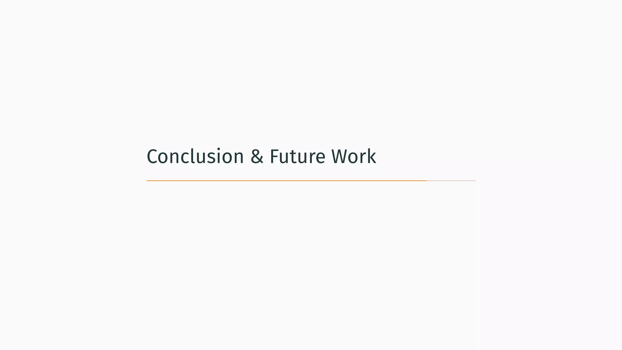 Conclusion & Future Work
 