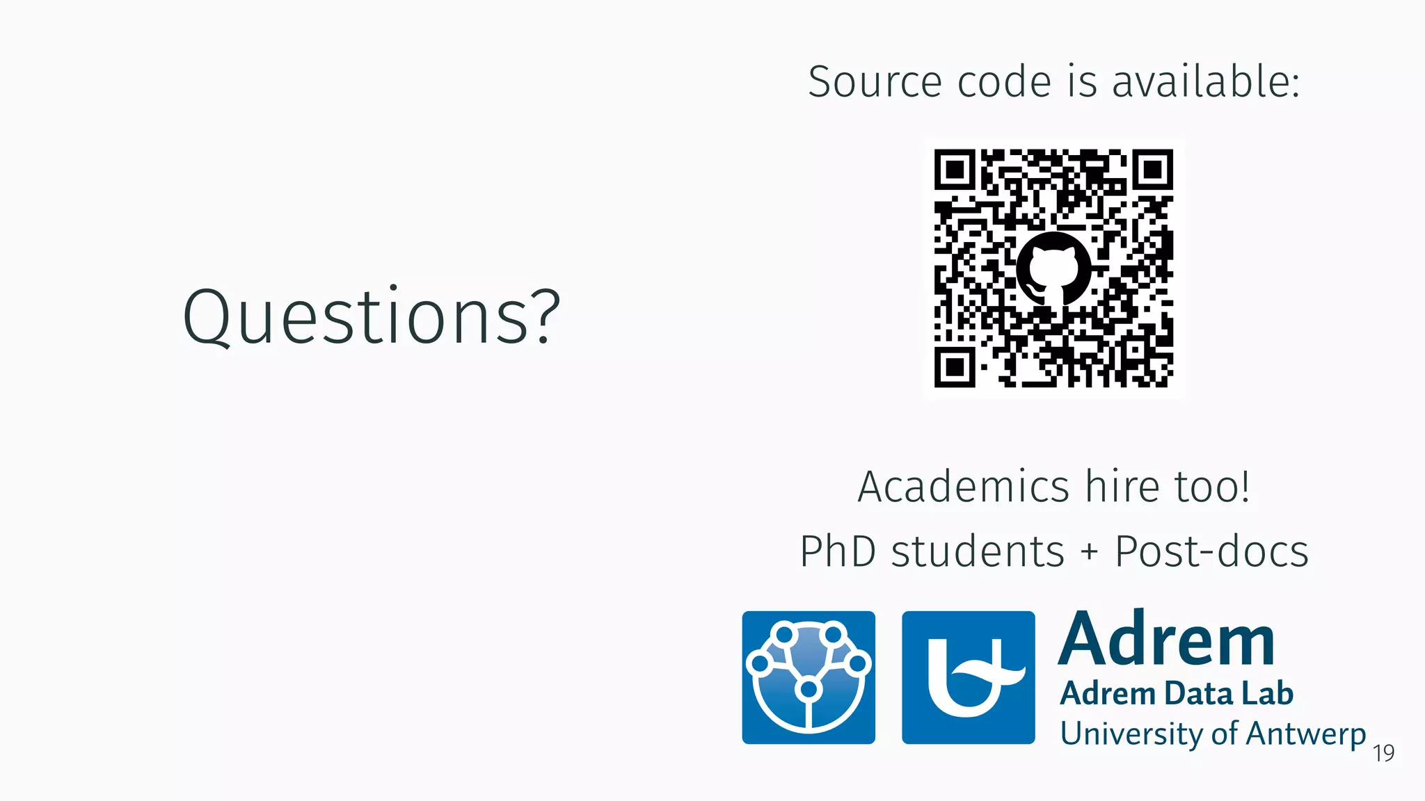 Questions?
Source code is available:
Academics hire too!
PhD students + Post-docs
19
 