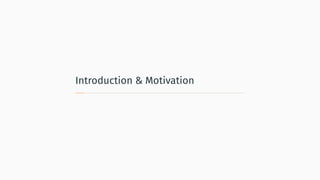 Introduction & Motivation
 