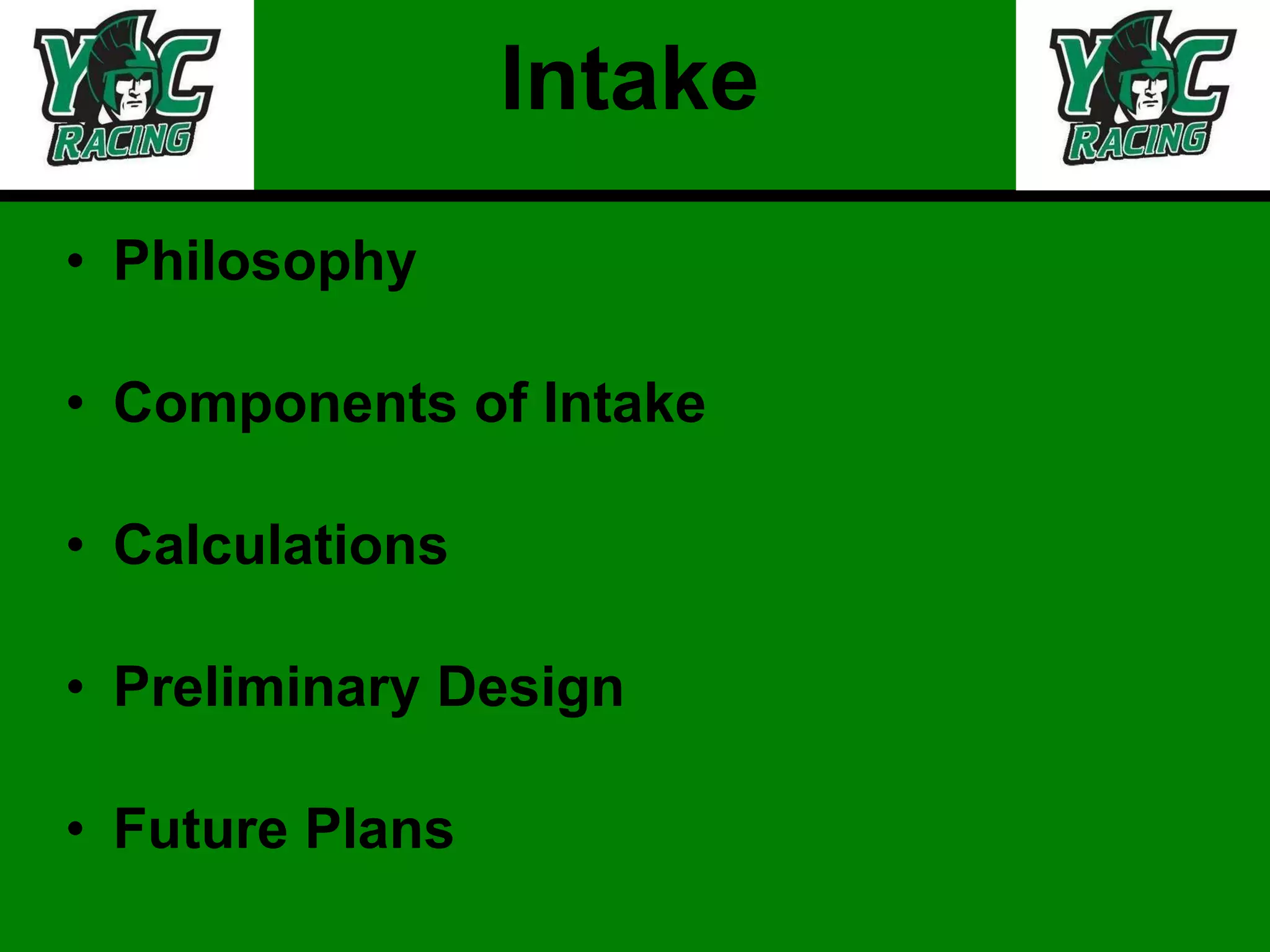 Intake Philosophy Components of Intake Calculations Preliminary Design Future Plans 