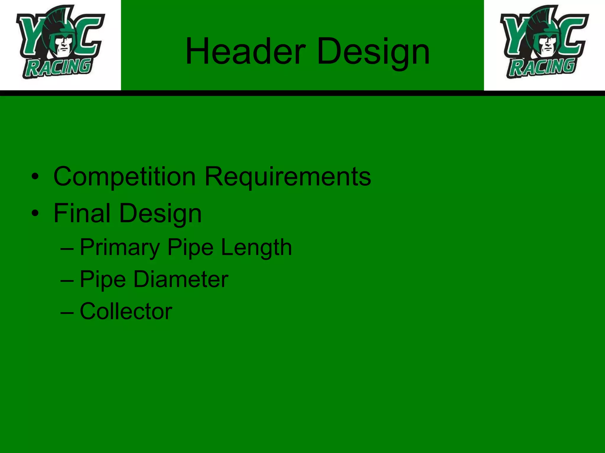 Header Design Competition Requirements Final Design  Primary Pipe Length Pipe Diameter  Collector  