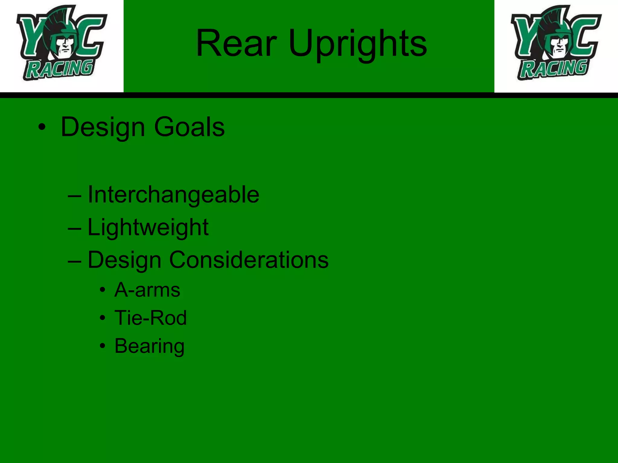 Rear Uprights Design Goals Interchangeable Lightweight Design Considerations A-arms Tie-Rod Bearing 