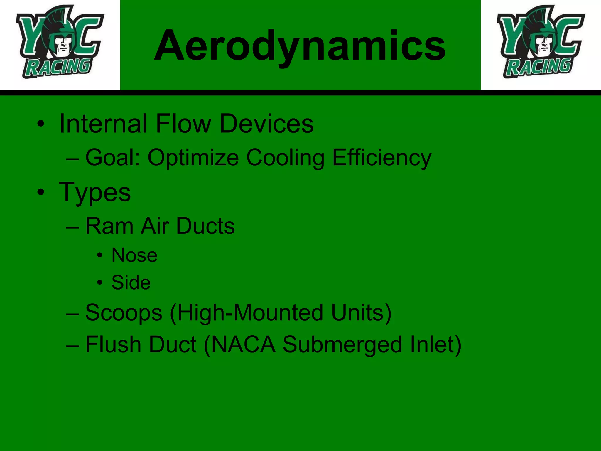Aerodynamics Internal Flow Devices Goal: Optimize Cooling Efficiency Types Ram Air Ducts Nose Side Scoops (High-Mounted Units) Flush Duct (NACA Submerged Inlet) 
