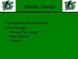Header Design Competition Requirements Final Design  Primary Pipe Length Pipe Diameter  Collector  