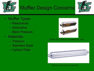 Muffler Design Concerns Muffler Types Resonance Absorptive Back Pressure Materials Titanium Stainless Steel Carbon Fiber 