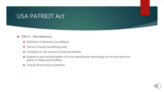 USA PATRIOT Act 
 Title X – Miscellaneous 
 Definition of electronic surveillance 
 Venue in money laundering cases 
 Limitation on the issuance of hazmat licenses 
 Expansion and reauthorization of crime identification technology act for anti-terrorism 
grants to States and localities 
 Critical infrastructure protection 
 
