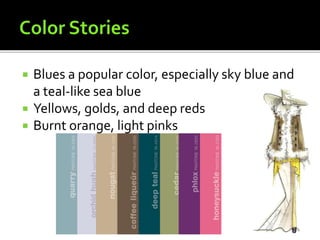  Blues a popular color, especially sky blue and
a teal-like sea blue
 Yellows, golds, and deep reds
 Burnt orange, light pinks
 