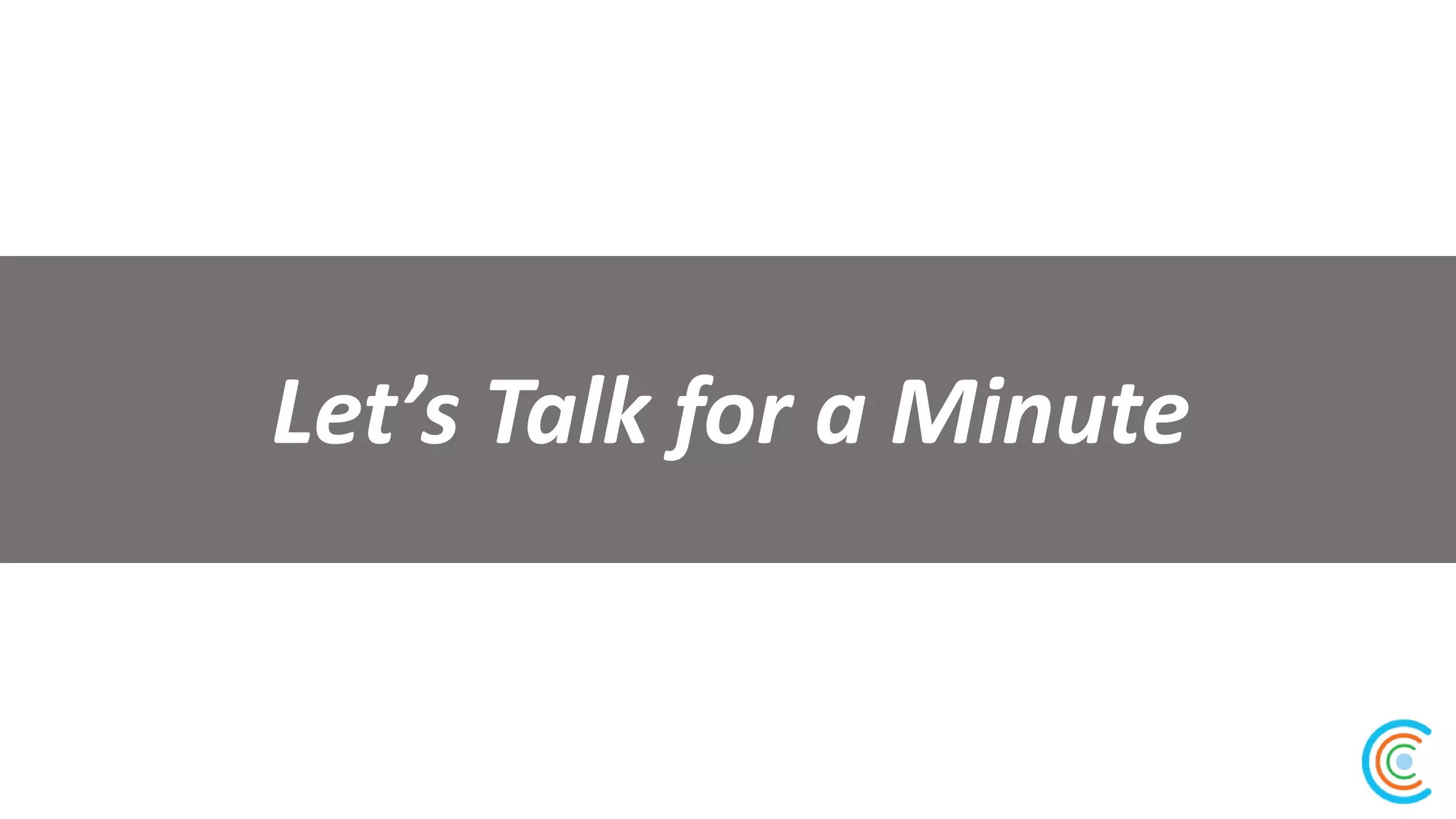 Let’s Talk for a Minute
 