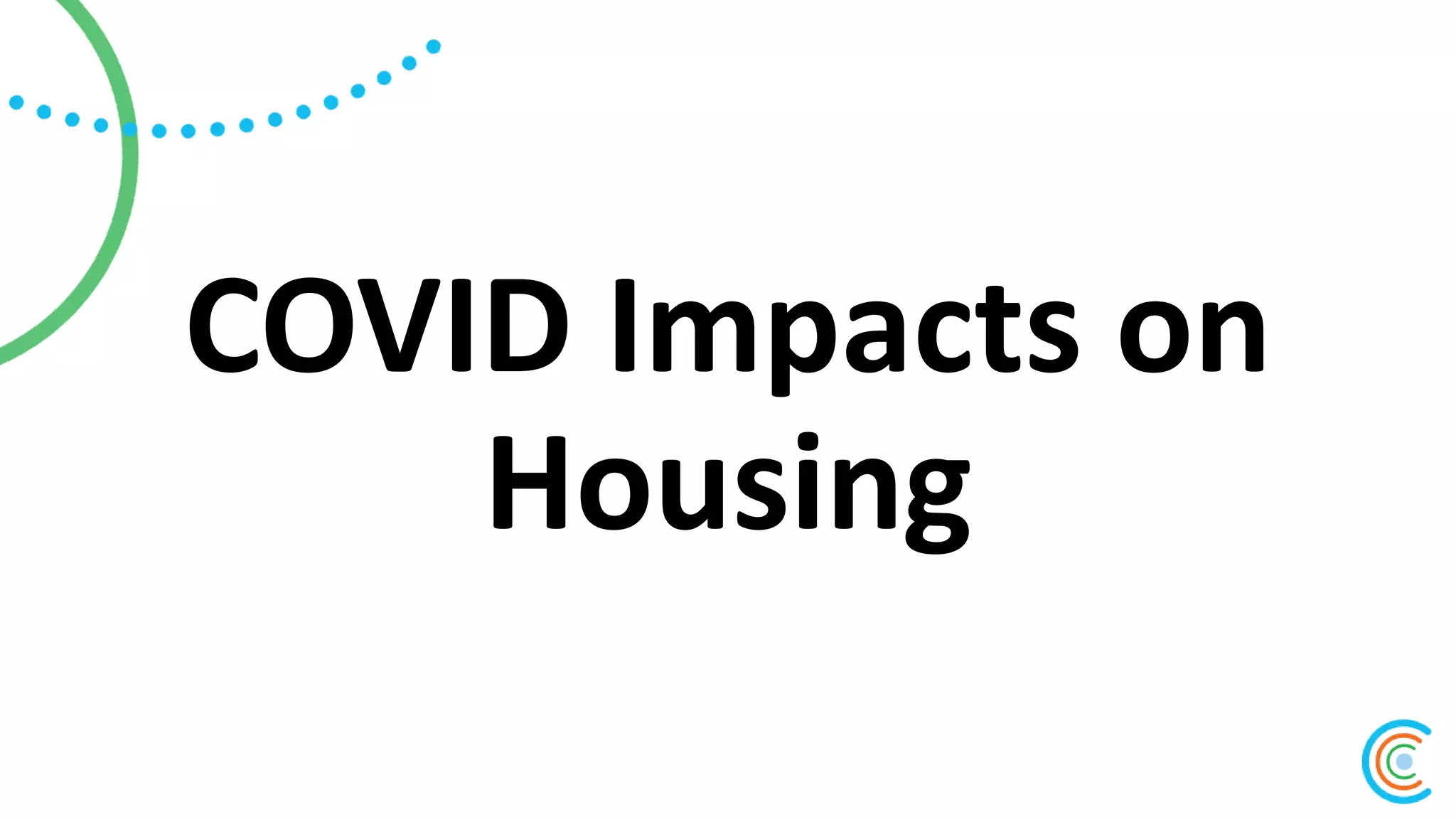 COVID Impacts on
Housing
 