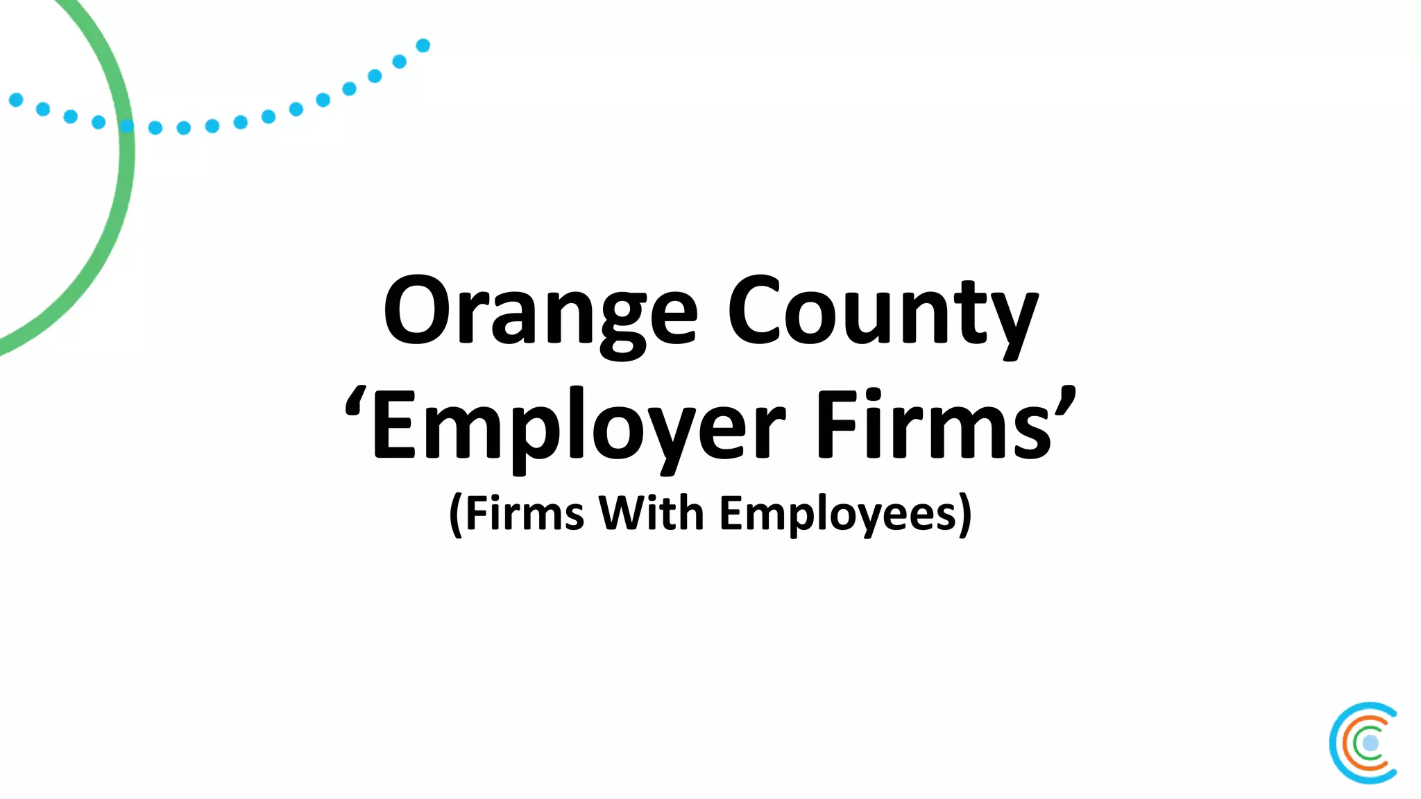 Orange County
‘Employer Firms’
(Firms With Employees)
 